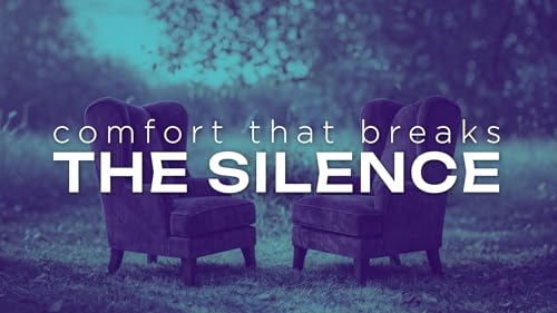 Comfort that Breaks the Silence