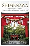 Shimenawa: Japan’s Ropes of Reverence: A Journey through Shrines, Festivals, and Sacred Sites