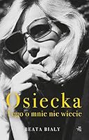 Osiecka. Tego o mnie nie wiecie 8328076772 Book Cover