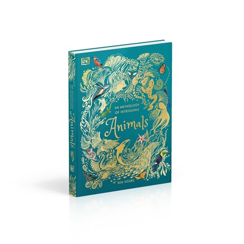 An Anthology of Intriguing Animals (DK Children's Anthologies)