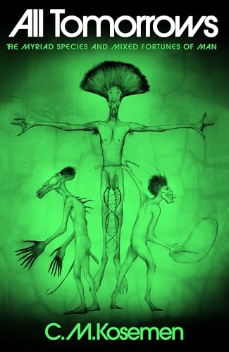 All Tomorrows: The Myriad Species and Mixed Fortunes of Man