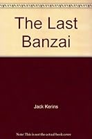The Last Banzai 0963396218 Book Cover