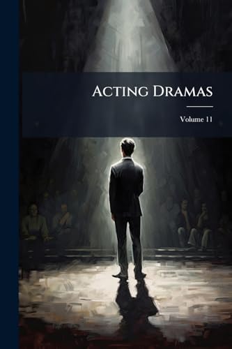 Acting Dramas; Volume 11