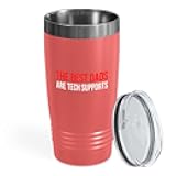 Flairy Land Tech supports Coral Tumbler 20oz - dads are Tech supports - Programmer Computer Geek Tech Support Dad Gifts Computer Tech Nerd Gift for Tech Guy Dad Engineering