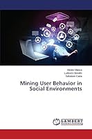 Mining User Behavior in Social Environments 3659684597 Book Cover