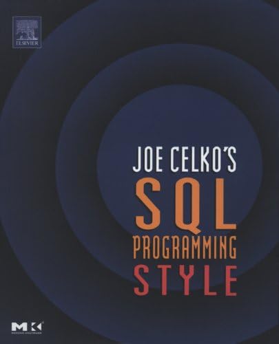Joe Celko's SQL Programming Style (The Morgan Kaufmann Series in Data Management Systems)