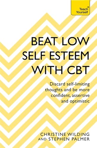 Beat Low Self-Esteem With CBT (Teach Yourself)