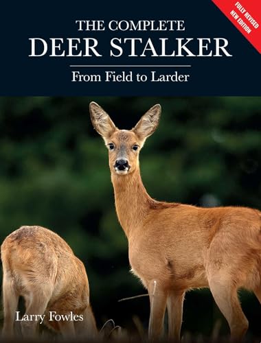 Complete Deer Stalker: From Field To Larder