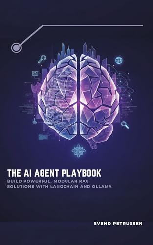 THE AI AGENT PLAYBOOK: BUILD POWERFUL, MODULAR RAG SOLUTIONS WITH LANGCHAIN AND OLLAMA (English Edition)