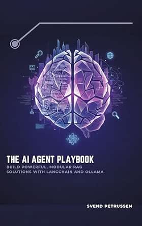 THE AI AGENT PLAYBOOK: BUILD POWERFUL, MODULAR RAG SOLUTIONS WITH ...