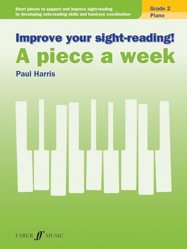 Improve Your Sight-Reading! A Piece A Week Piano Grade 2: Sight Reading Grade 2, Paul Harris, Short Pieces To Support And Improve Sight-Reading By ...