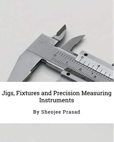 Jigs, Fixtures and Precision Measuring Instruments