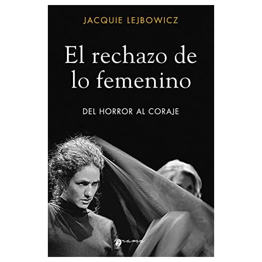 El rechazo de lo femenino: Del horror al coraje
