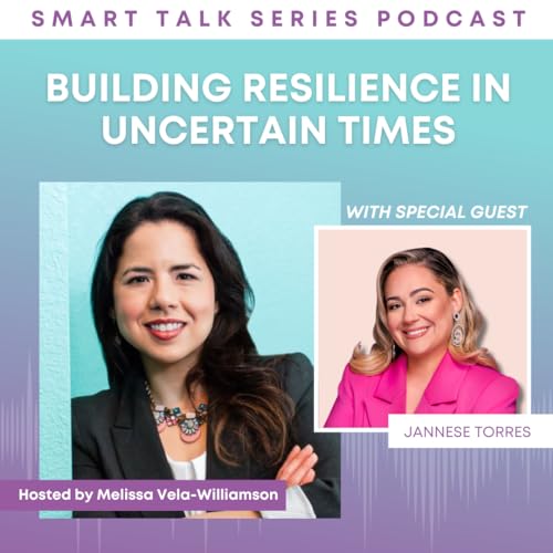 Building Resilience in Uncertain Times with Jannese Torres