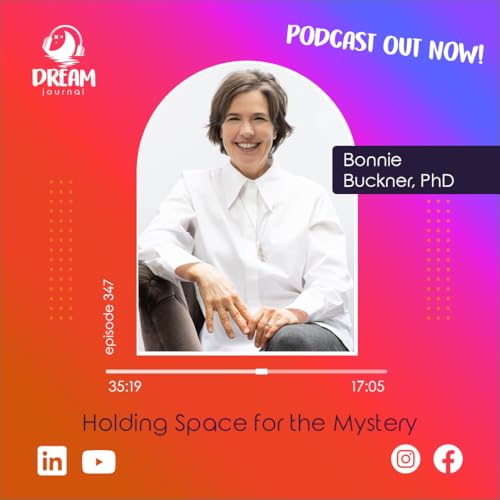 Holding Space for the Mystery with Bonnie Buckner, PhD