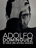 Adolfo Domínguez. El eco de otras voces