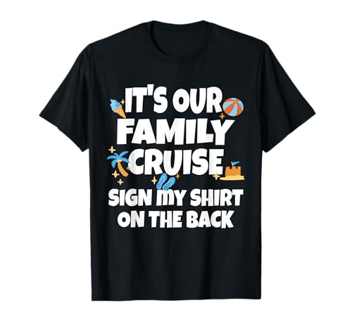 It's Our Family Cruise Sign My Shirt On The Back Ship Party Camiseta