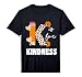 K is for Kindness Orange Anti Bullying Unity Day Teacher Performance T-Shirt