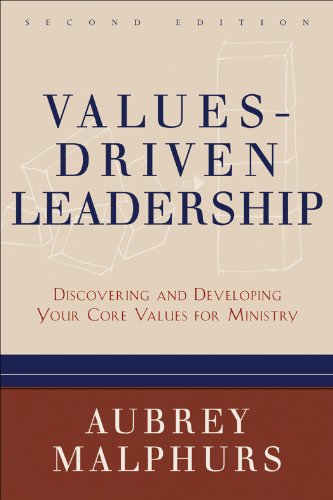 Values-Driven Leadership: Discovering and Developing Your Core Values for Ministry