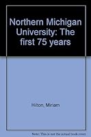 Northern Michigan University: The first 75 years B0006CM3Z2 Book Cover