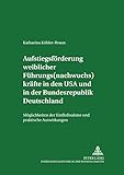  Aufstiegsförderung weiblicher Führungs(nachwuchs)kräfte in den USA und in der Bundesrepublik Deutschland: Möglichkeiten der Einflußnahme und ... / Human Resource Management, Band 2)