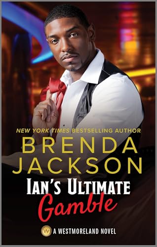 Ian's Ultimate Gamble: An African American Romance – A Spicy Second Chance Contemporary Story of Suspense and Wealth (The Westmorelands Book 10)