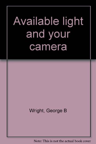 Available Light and Your Camera B0000CJLHY Book Cover