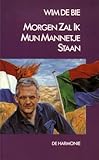 Morgen zal ik mijn mannetje staan: het De Bie dossier 1939-1997