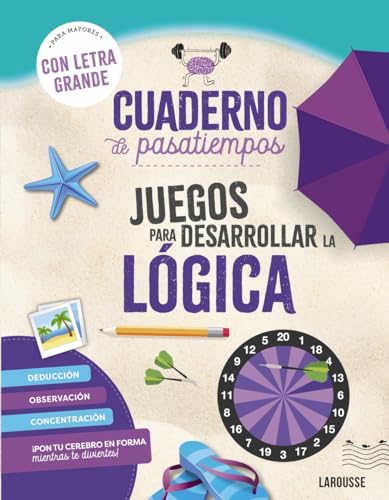 Cuaderno de pasatiempos para mayores. Juegos para desarrollar la lógica.: ¡Con letra grande! (LAROUSSE - Libros Ilustrados/ Prácticos - Ocio y naturaleza - Ocio)