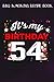 BBQ Smoking Recipe Book :54 Years Old Birthday Shirt Men and Women It's My Birthday: Gifts for Teens:Pitmaster Journal Notebook for Testing and ... cook temps, times, and more!,Birthday Gifts