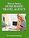 How to Start a Home Based Travel Agency