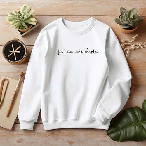 Just One More Chapter Sweatshirt, Book Lover Gift, Bookish Crewneck, Reading Sweatshirt, Books Pullover, Librarian Shirt, Unisex SS2133
