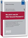 Wo steht was im VDE-Vorschriftenwerk? 2022: Stichwortverzeichnis zu allen DIN-VDE-Normen und VDE-Anwendungsregeln unter Berücksichtigung von DIN-EN- ... der VDE-Schriftenreihe