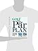 GOLF Magazine's The Par Plan: A Revolutionary System to Shoot Your Best Score in 30 Days