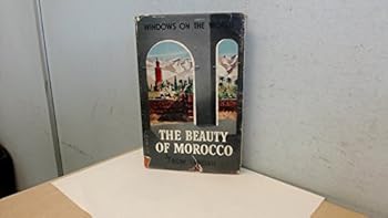 Hardcover The Beauty of Morocco: An Introduction and a Guide (Windows on the World Series) Book