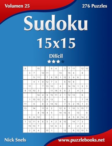 Sudoku 15x15 - Difícil - Volumen 25 - 276 Puzzles (Spanish Edition)