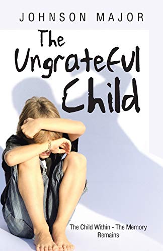 The Ungrateful Child: The Child Within - The Memory Remains