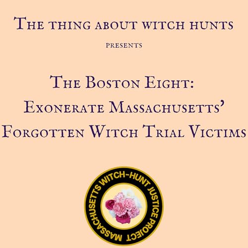The Boston Eight: Exonerate Massachusetts' Forgotten Witch Trial Victims