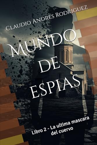 Mundo de espias: Libro 2 - La ultima mascara del cuervo Mundo de espias: Libro 2 - La ultima mascara del cuervo