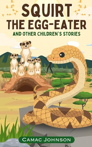 Squirt The Egg-Eater: And Other Children'S Stories