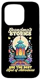 Photo Gallery grandmas stories are the best kind of adventures custodia per iphone 15 pro Photo Gallery grandmas stories are the best kind of adventures custodia per iphone 15 pro