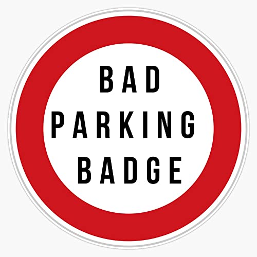 Bad Parking Badge - I Suck at Parking Sticker Vinyl Bumper Sticker 6 Mil Thick - Size 5"
