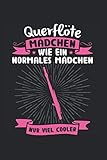  Querflöte Mädchen wie ein normales Mädchen nur viel cooler: Querflöte & Flötenspieler Notizbuch 6\' x 9\' Musikinstrument Querflötistin Geschenk