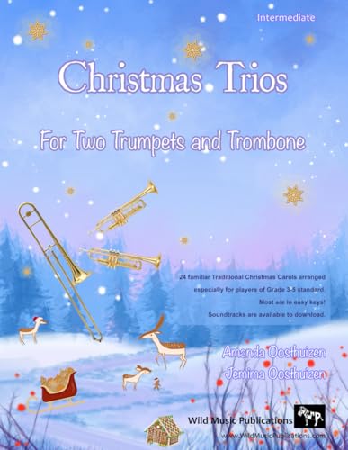 Christmas Trios for Two Trumpets and Trombone: 24 Traditional Christmas Carols arranged especially for three players of around Grades 3 - 5 standard. Most are in easy keys.