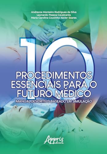 Dez procedimentos essenciais para o futuro médico – Manual descritivo baseado em simulação: