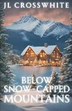 Below Snow-Capped Mountains: Holcomb Springs Small Town Romantic Suspense Prequel Novella
