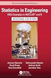 Statistics in Engineering: With Examples in MATLAB&reg; and R, Second Edition (Chapman & Hall/CRC Texts in Statistical Science)
