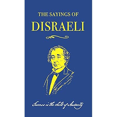 The Sayings of Benjamin Disraeli