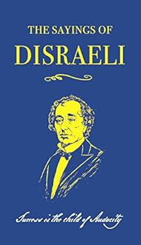 The Sayings of Disraeli (Duckworth Sayings Series)