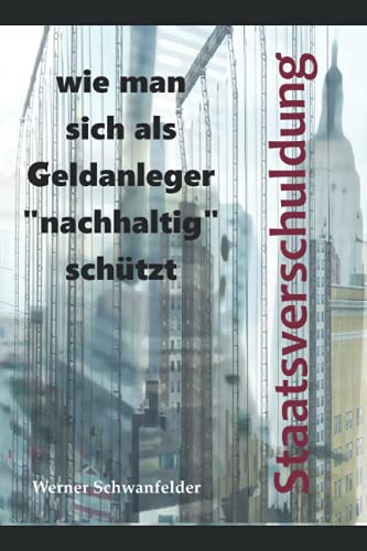 Staatsverschuldung: wie man sich als Geldanleger nachhaltig schützt